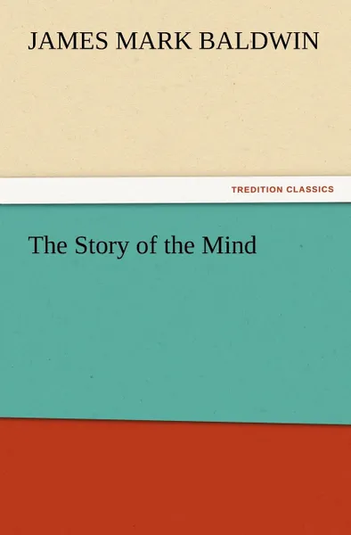 Обложка книги The Story of the Mind, James Mark Baldwin