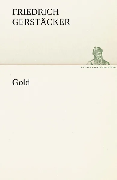 Обложка книги Gold, Friedrich Gerst Cker, Friedrich Gerstacker