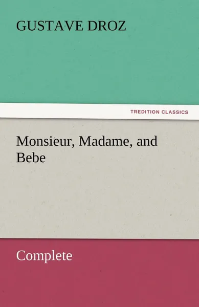 Обложка книги Monsieur, Madame, and Bebe - Complete, Gustave Droz