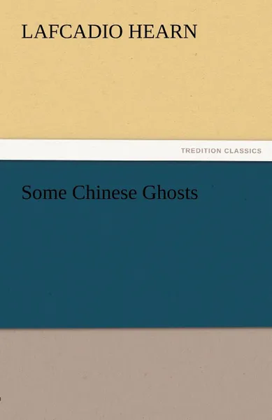 Обложка книги Some Chinese Ghosts, Lafcadio Hearn