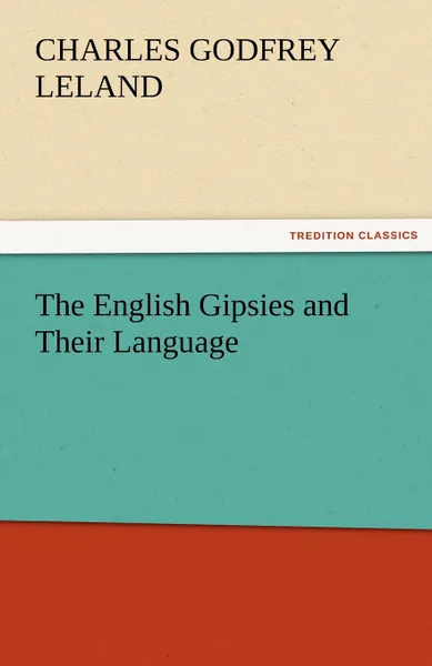 Обложка книги The English Gipsies and Their Language, Charles Godfrey Leland