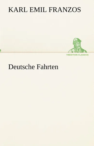 Обложка книги Deutsche Fahrten, Karl Emil Franzos