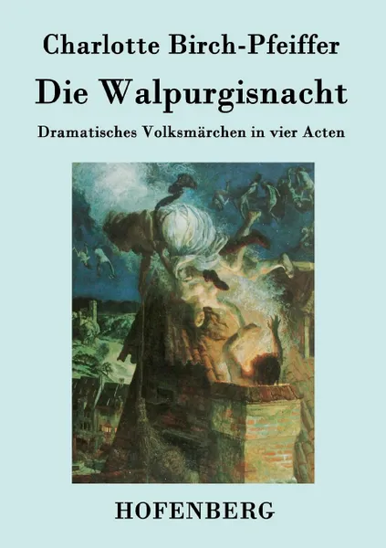Обложка книги Die Walpurgisnacht, Charlotte Birch-Pfeiffer