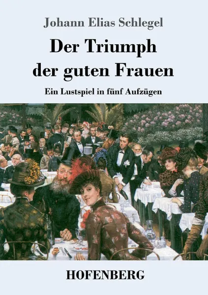 Обложка книги Der Triumph der guten Frauen, Johann Elias Schlegel