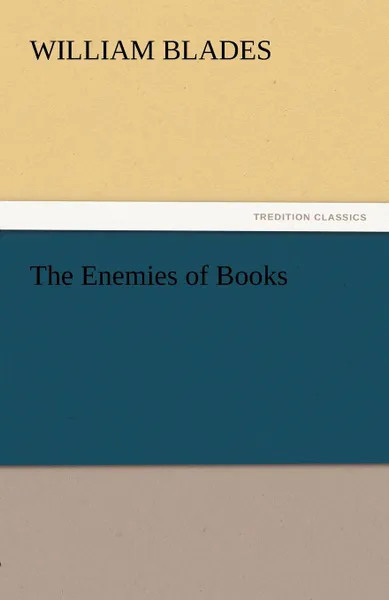 Обложка книги The Enemies of Books, William Blades