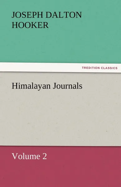 Обложка книги Himalayan Journals - Volume 2, J. D. Hooker