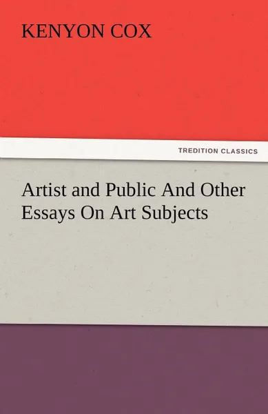 Обложка книги Artist and Public and Other Essays on Art Subjects, Kenyon Cox