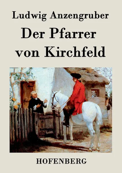 Обложка книги Der Pfarrer von Kirchfeld, Ludwig Anzengruber