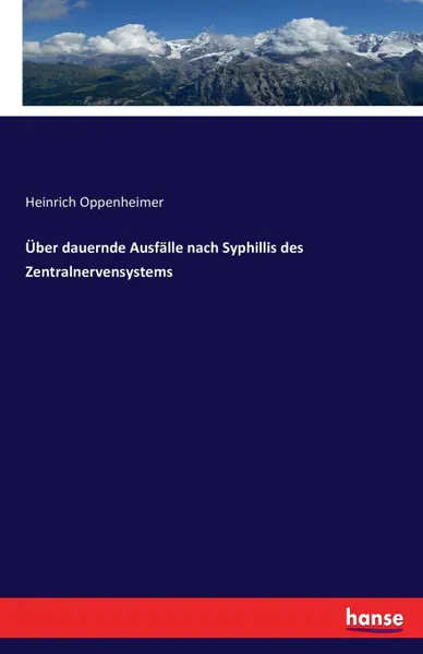 Обложка книги Uber dauernde Ausfalle nach Syphillis des Zentralnervensystems, Heinrich Oppenheimer