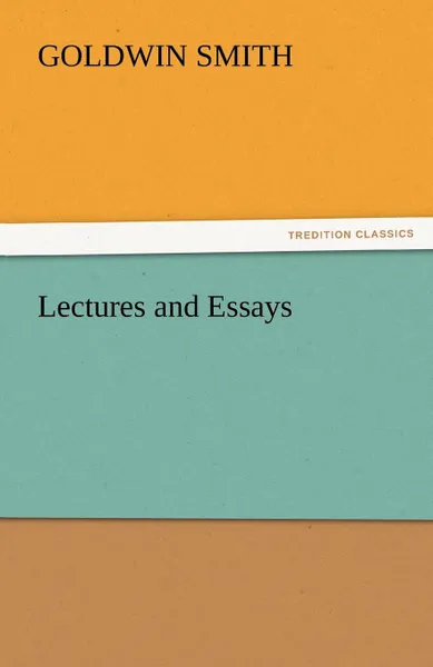 Обложка книги Lectures and Essays, Goldwin Smith