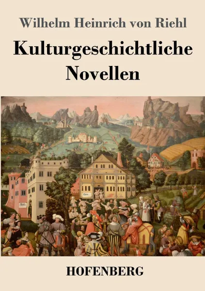 Обложка книги Kulturgeschichtliche Novellen, Wilhelm Heinrich von Riehl