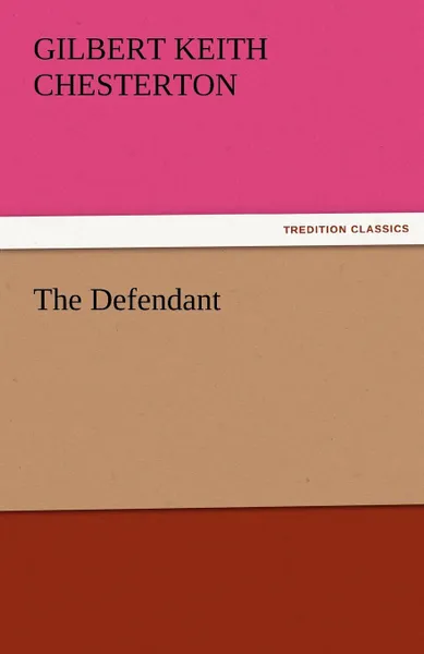 Обложка книги The Defendant, G. K. Chesterton