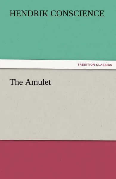 Обложка книги The Amulet, Hendrik Conscience