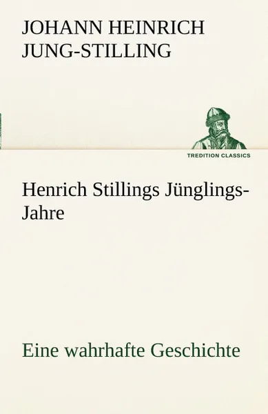 Обложка книги Henrich Stillings J Nglings-Jahre, Johann Heinrich Jung-Stilling