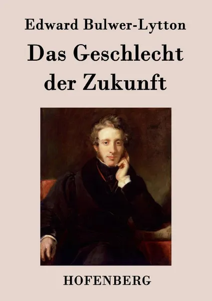 Обложка книги Das Geschlecht der Zukunft, Edward Bulwer-Lytton