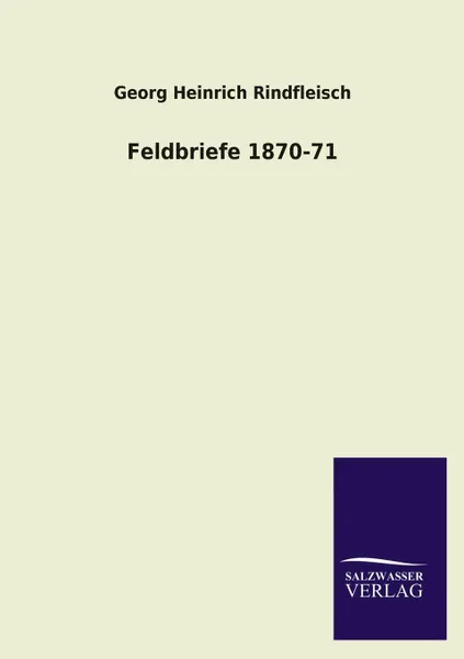 Обложка книги Feldbriefe 1870-71, Georg Heinrich Rindfleisch