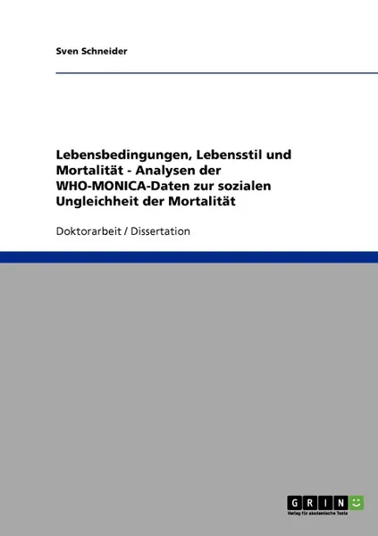 Обложка книги Lebensbedingungen, Lebensstil und Mortalitat - Analysen der WHO-MONICA-Daten zur sozialen Ungleichheit der Mortalitat, Sven Schneider