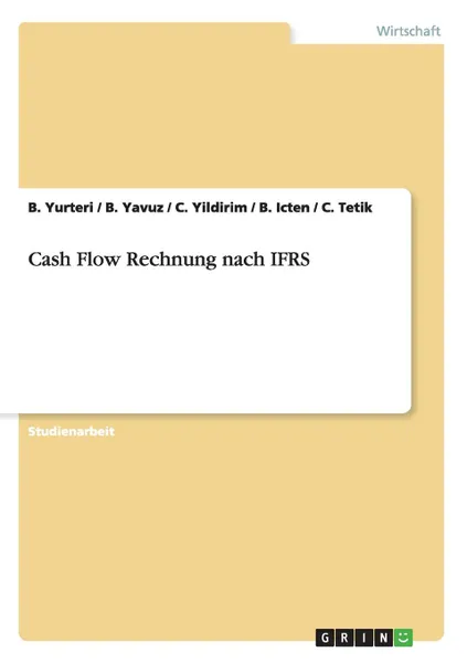 Обложка книги Cash Flow Rechnung nach IFRS, B. Yurteri, B. Yavuz, C. Yildirim