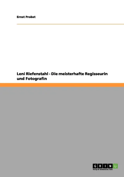 Обложка книги Leni Riefenstahl - Die meisterhafte Regisseurin und Fotografin, Ernst Probst