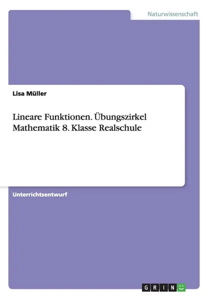 Обложка книги Lineare Funktionen. Ubungszirkel Mathematik 8. Klasse Realschule, Lisa Müller