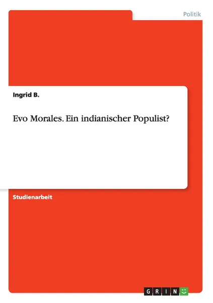 Обложка книги Evo Morales. Ein indianischer Populist., Ingrid B.