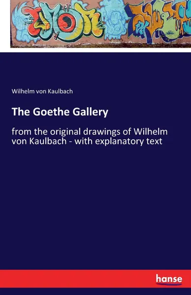 Обложка книги The Goethe Gallery, Wilhelm von Kaulbach