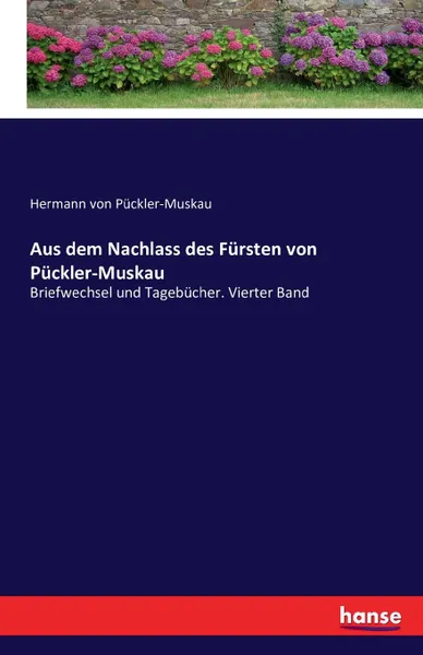 Обложка книги Aus dem Nachlass des Fursten von Puckler-Muskau, Hermann von Pückler-Muskau