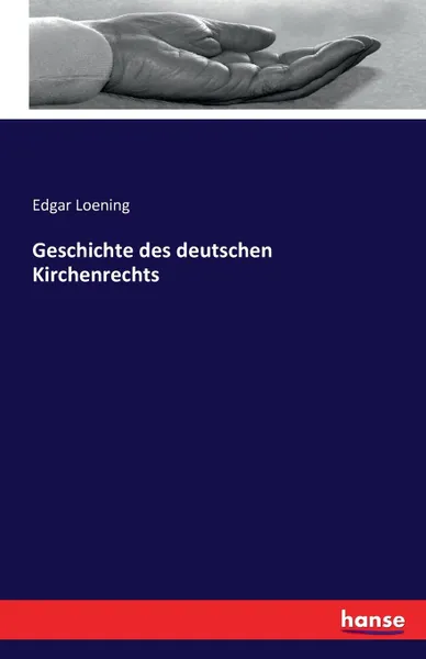 Обложка книги Geschichte des deutschen Kirchenrechts, Edgar Loening