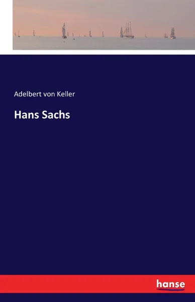 Обложка книги Hans Sachs, Adelbert von Keller