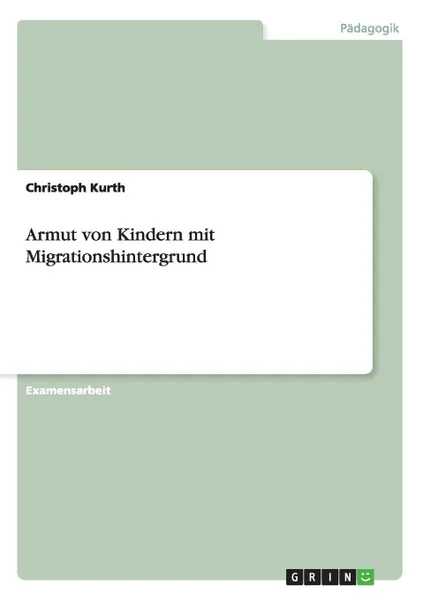 Обложка книги Armut von Kindern mit Migrationshintergrund, Christoph Kurth