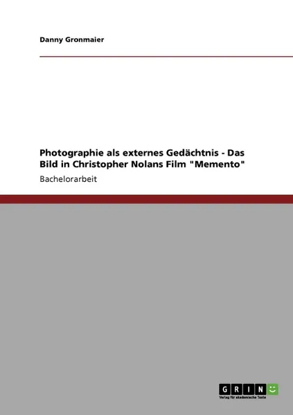 Обложка книги Photographie als externes Gedachtnis - Das Bild in Christopher Nolans Film 