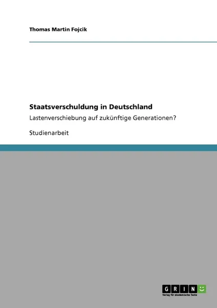 Обложка книги Staatsverschuldung in Deutschland, Thomas Martin Fojcik