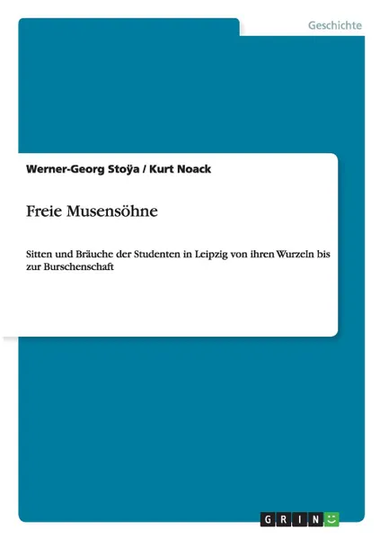 Обложка книги Freie Musensohne, Werner-Georg Stoÿa, Kurt Noack