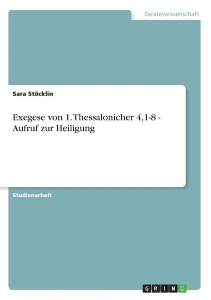 Обложка книги Exegese von 1. Thessalonicher 4,1-8 - Aufruf zur Heiligung, Sara Stöcklin