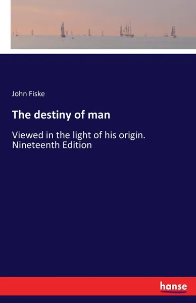 Обложка книги The destiny of man, John Fiske