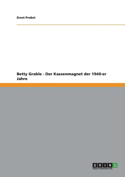 Обложка книги Betty Grable - Der Kassenmagnet der 1940-er Jahre, Ernst Probst