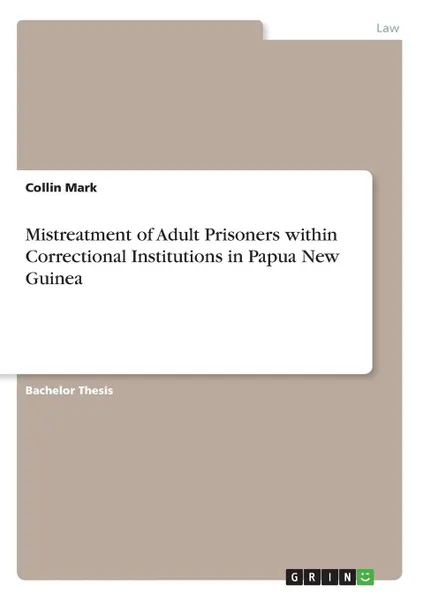 Обложка книги Mistreatment of Adult Prisoners within Correctional Institutions in Papua New Guinea, Collin Mark