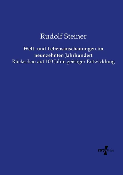 Обложка книги Welt- und Lebensanschauungen im neunzehnten Jahrhundert, Rudolf Steiner