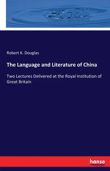 Обложка книги The Language and Literature of China, Robert K. Douglas