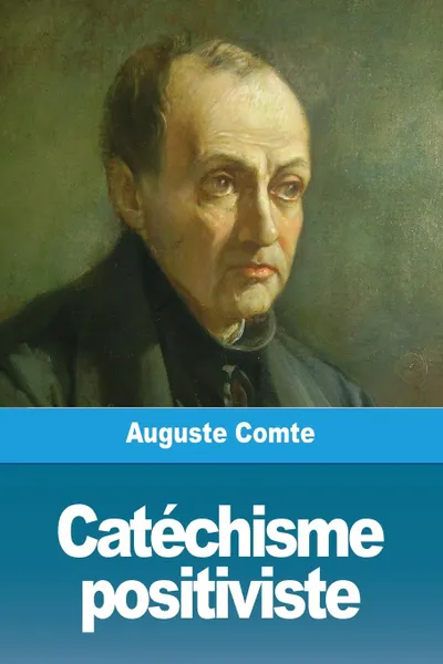 Обложка книги Catechisme positiviste, Auguste Comte