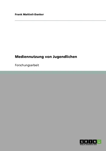 Обложка книги Mediennutzung von Jugendlichen, Frank Mattioli-Danker