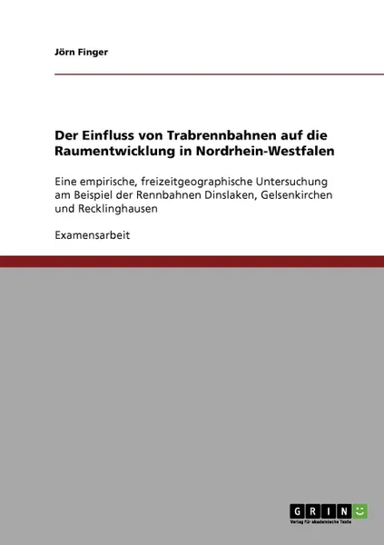 Обложка книги Der Einfluss von Trabrennbahnen auf die Raumentwicklung in Nordrhein-Westfalen, Jörn Finger