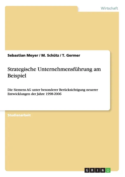 Обложка книги Strategische Unternehmensfuhrung am Beispiel, Sebastian Meyer, M. Schütz, T. Germer