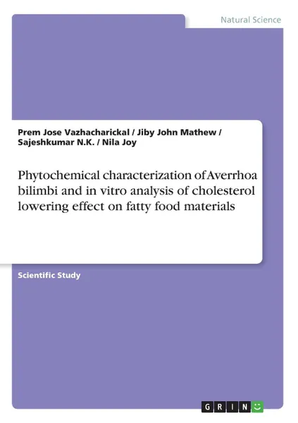 Обложка книги Phytochemical characterization of Averrhoa bilimbi and in vitro analysis of cholesterol lowering effect on fatty food materials, Jiby John Mathew, Sajeshkumar N.K., Prem Jose Vazhacharickal