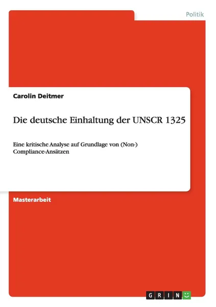 Обложка книги Die deutsche Einhaltung der UNSCR 1325, Carolin Deitmer