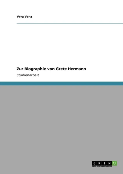 Обложка книги Zur Biographie von Grete Hermann, Vera Venz