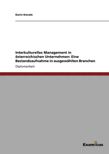 Обложка книги Interkulturelles Management in osterreichischen Unternehmen. Eine Bestandsaufnahme in ausgewahlten Branchen, Karin Kovats