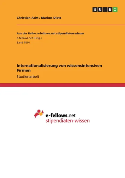 Обложка книги Internationalisierung von wissensintensiven Firmen, Christian Acht, Markus Dietz