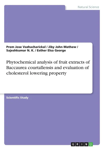 Обложка книги Phytochemical analysis of fruit extracts of Baccaurea courtallensis and evaluation of cholesterol lowering property, Jiby John Mathew, Prem Jose Vazhacharickal, Sajeshkumar N. K.