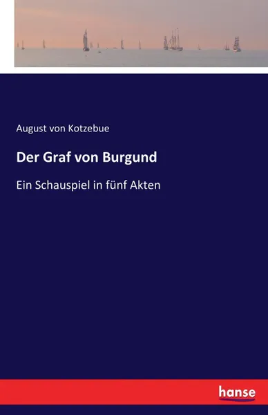 Обложка книги Der Graf von Burgund, August von Kotzebue